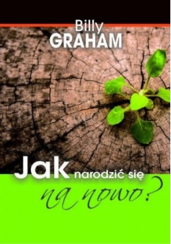 Jak narodzić się na nowo?