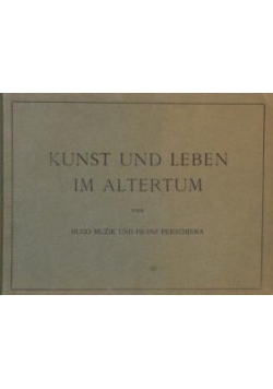 Kunst und Leben im Altertum, 1909 r.