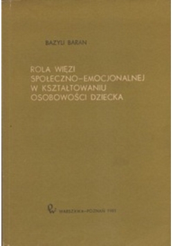 Rola wiezi społeczno - emocjonalnej w kształtowaniu osobowości dziecka