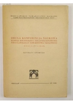 Druga Konferencja Naukowa Komisji Bibliografii i Bibliotekoznawstwa Wrocławskiego Towarzystwa Naukowego