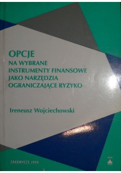 Opcje na wybrane instrumenty finansowe jako narzędzia ograniczające ryzyko