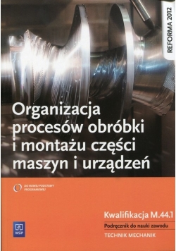 Organizacja procesów obróbki i montażu części maszyn i urządzeń