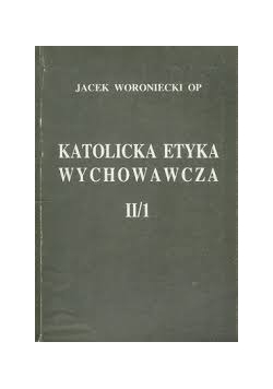 Katolicka etyka wychowawcza II / 1