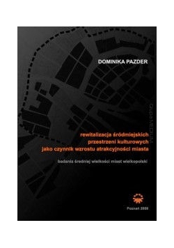 Rewitalizacja śródmiejskich przestrzeni kulturowych jako czynnik wzrostu atrakcyjności miasta