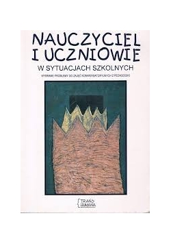 Nauczyciele i uczniowie w sytuacjach szkolnych