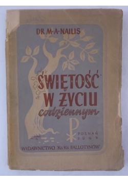 Nailis M. A. - Świętość w życiu codziennym, 1947 r.
