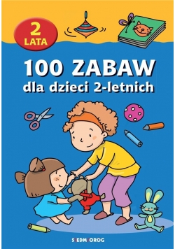 100 zabaw dla dzieci 2-letnich w.2018 SIEDMIORÓG