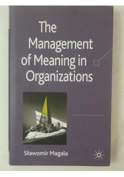 The Management of Meaning in Organizations