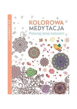 Kolorowa medytacja,  pokonaj stres kolorem, nowa