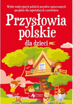 Przysłowia polskie dla dzieci wyd.2018