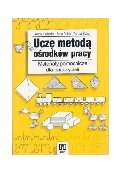 Uczę metodą ośrodków pracy. Materiały pomocnicze dla nauczycieli. Poradnik