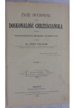Życie duchowne, czyli doskonałość chrześcijańska, t.I, 1886 r.