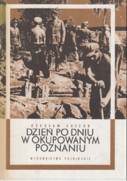 Dzień po dniu w okupacji Poznaniu