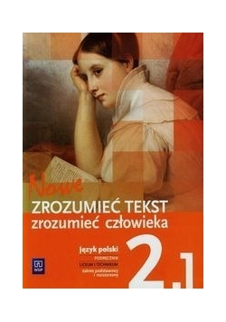Nowe Zrozumieć tekst, zrozumieć człowieka 2 Podręcznik, Część 1, Zakres podstawowy i rozszerzony, WSiP
