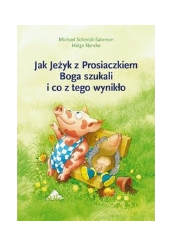 Jak Jeżyk z Prosiaczkiem Boga szukali i co z tego wynikło
