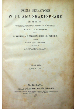 Dzieła dramatyczne Williama Shakespeare tom III Komedye 1877 r.