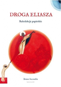 Droga Eliasza. Rekolekcje papieskie