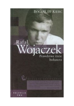 Rafał Wojaczek Prawdziwe życie bohatera