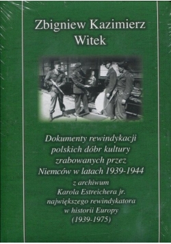 Dokumenty rewindykacji polskich dóbr kultury zrabowanych przez Niemców w latach 1939-1944 z archiwum Karola Estreichera jr. największego rewindykatora w historii Europy
