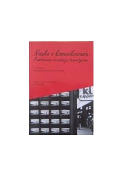 Nauka o komunikowaniu. Podstawowe orientacje teoretyczne