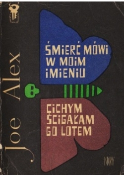 Śmierć mówi w moim imieniu, Cichym ścigała go lotem