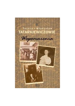 Wspomnienia - Władysław i Teresa Tatarkiewiczowie