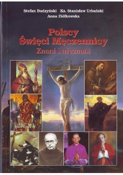 Polscy Święci Męczennicy. Znani i nieznani