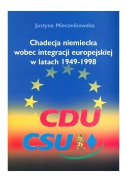 Chadecja niemiecka wobec integracji europejskiej w latach 1949-1998