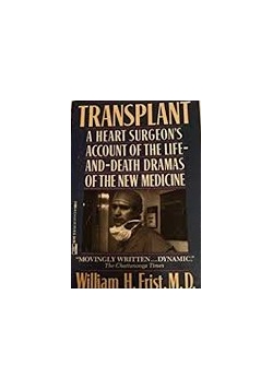 Transplant a heart surgeon's account of the life-and-death dramas of the new medicine