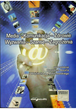 Media Komunikacja Zdrowie Wyzwania Szanse Zagrożenia