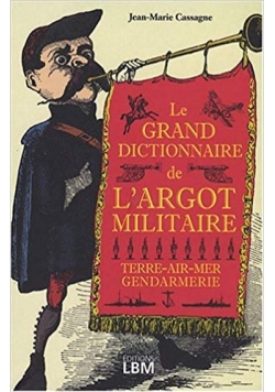 Le Grand Dictionnaire de L'Argot Militaire