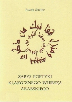 Zarys poetyki klasycznego wiersza arabskiego