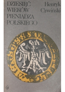 Dziesięć wieków pieniądza polskiego