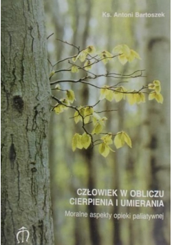 Człowiek w obliczu cierpienia i umierania + Autograf Bartoszka