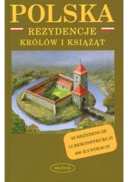 Polska. Rezydencje królów i książąt