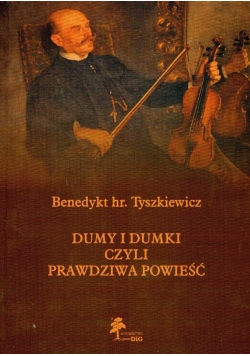 Dumy i dumki czyli prawdziwa opowieść