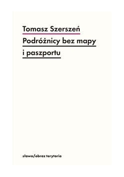 Podróżnicy bez mapy i paszportu