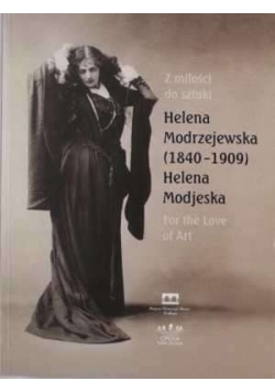Helena Modrzejewska  1840 1909 For the Love of Art