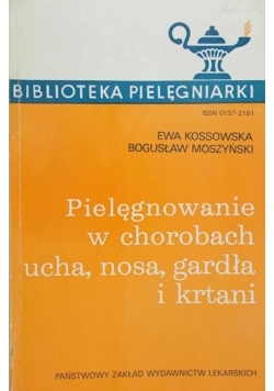Pielęgnowanie w chorobach ucha, nosa, gardła i krtani