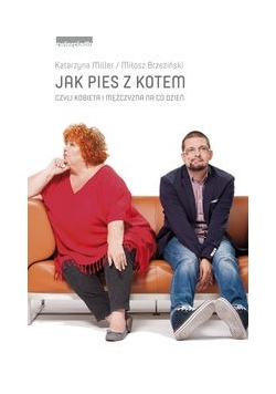 Jak pies z kotem czyli kobieta i mężczyzna na co dzień