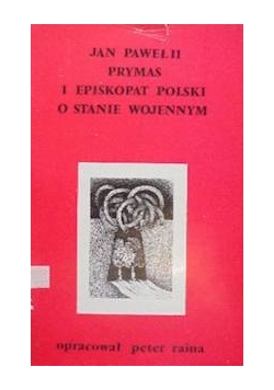 Jan Paweł II Prymas i Episkopat Polski o stanie wojennym