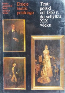 Teatr polski od 1863 do schyłku XIX wieku