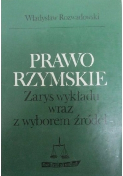 Prawo rzymskie Zarys wykładu wraz z wyborem źródeł