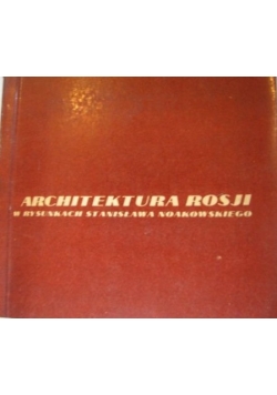 Architektura Rosji w rysunkach Stanisława Noakowskiego