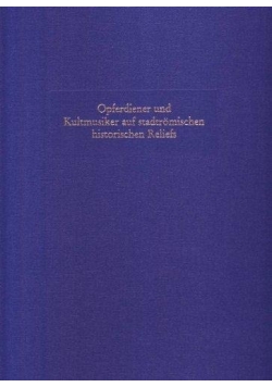 Opferdiener und Kultmusiker auf stadtromischen historischen Reliefs