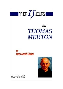 Prier 15 jours avec Thomas Merton