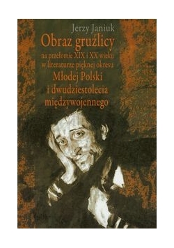 Obraz gruźlicy na przełomie XIX i XX wieku w literaturze pięknej okresu Młodej Polski i dwudziestolecia międzywojennego