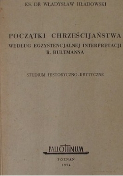 Początki chrześcijaństwa według egzystencjalnej interpretacji R. Bultmanna