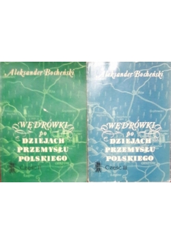 Wędrówki po dziejach przemysłu polskiego, część II,III