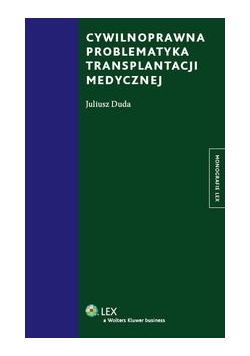 Cywilnoprawna problematyka transplantacji medycznej